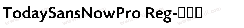 TodaySansNowPro Reg字体转换 TodaySansNowPro Reg字体转换